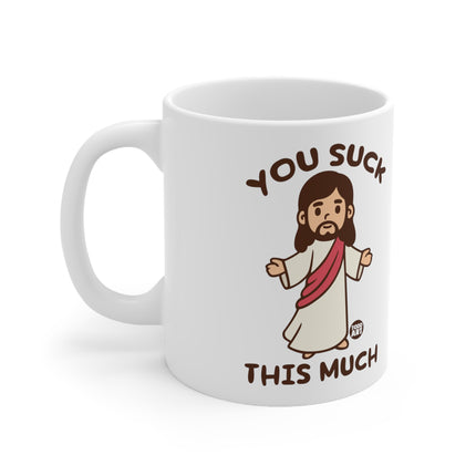 You Suck This Much Jesus Ceramic Mug