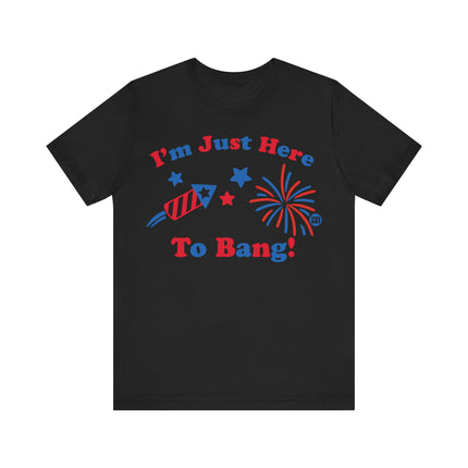 I'm Just Here to Bang Firecracker Tee