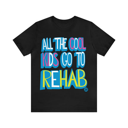 All Cool Kids Go To Rehab Pretty Unisex Tee