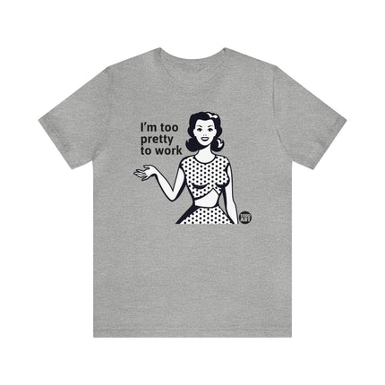 Too Pretty To Work Retro Unisex Tee