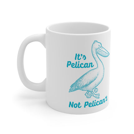 Pelican Not Can't Ceramic Mug