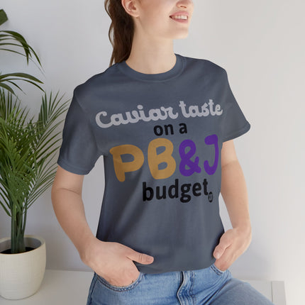 Caviar Taste On PBJ Budget Unisex Tee