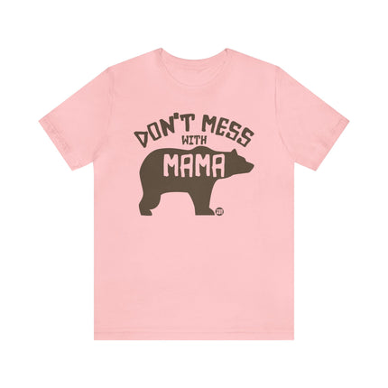 Don't Mess With Mama Bear Unisex Tee