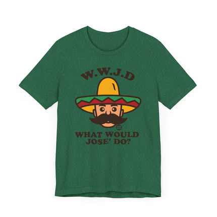 Funny WWJD "What Would Jose Do" Tee Shirt