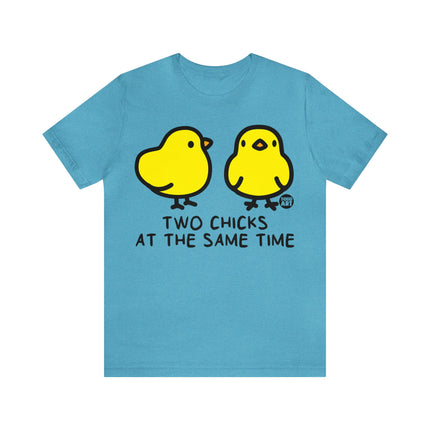 Two Chicks At Same Time Unisex Short Sleeve Tee