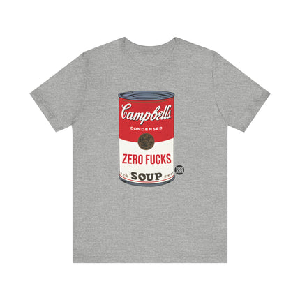 Zero Fucks Soup Tee, Funny Zero Fucks Soup Can Tee