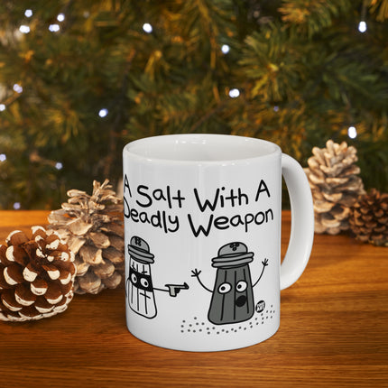 A Salt With a Deadly Weapon Ceramic Mug