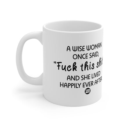 Wise Woman Said Ceramic Mug