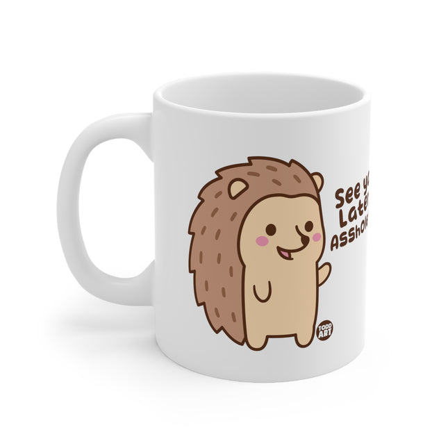 See Ya Later Assholes Ceramic Mug
