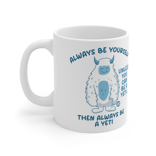 always be a yeti Ceramic Mug