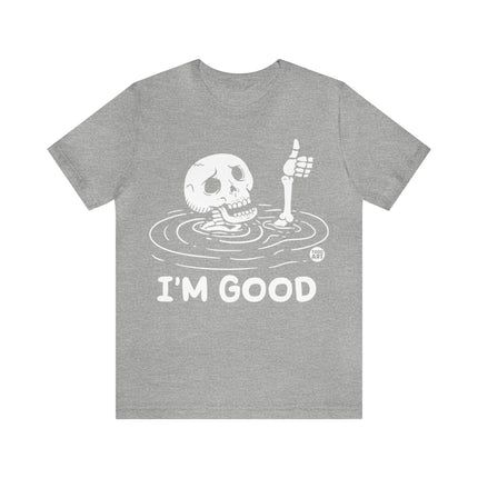 I'm Good Unisex Tee