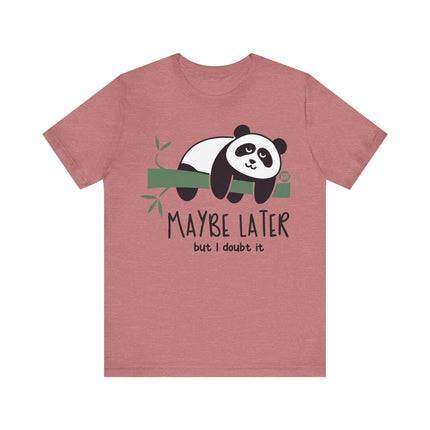 Maybe Later Doubt It Panda Tee