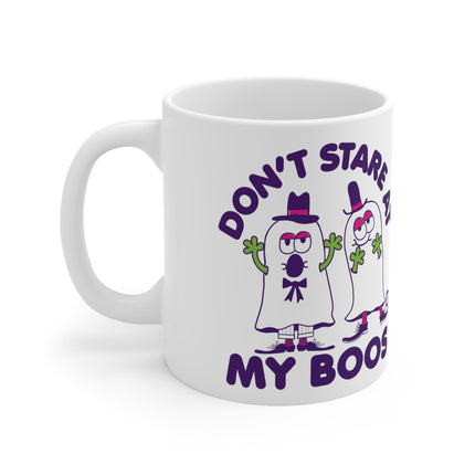 dont stare at my boos Ceramic Mug