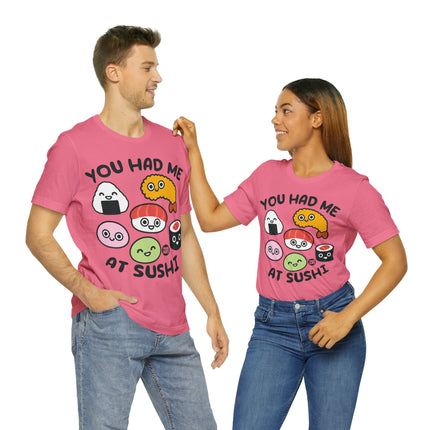 You Had Me at Sushi Unisex Short Sleeve Tee