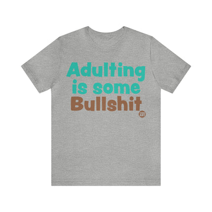 Adulting Is Bullshit Unisex Tee