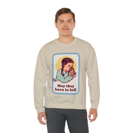 May They Burn in Hell Crewneck Sweatshirt