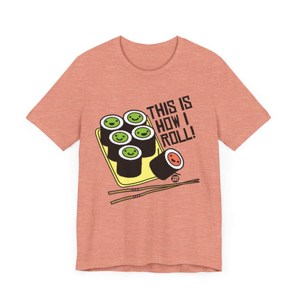 Cute "THIS IS HOW I ROLL" Tee Shirt