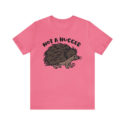 Not A Hugger Unisex Tee