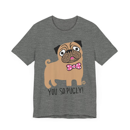 Funny "You So Pugly" Pug Tee Shirt