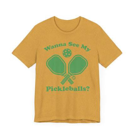 Funny "WANNA SEE MY PICKLEBALLS" Tee Shirt