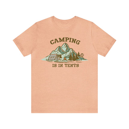 Camping Is In Tents Unisex Tee