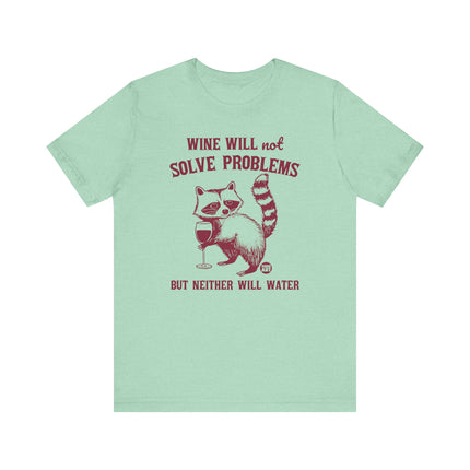 Wine Will Not Solve Problems Neither Will Water Tee, Funny Wine Drinker Graphic Tshirt