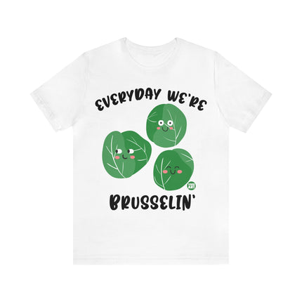 Everyday We're Brusselin Unisex Short Sleeve Tee