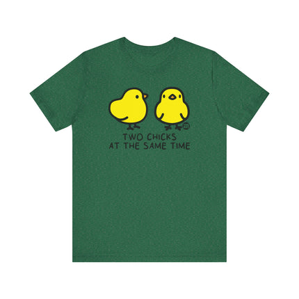 Funny "TWO CHICKS AT THE SAME TIME" Tee Shirt