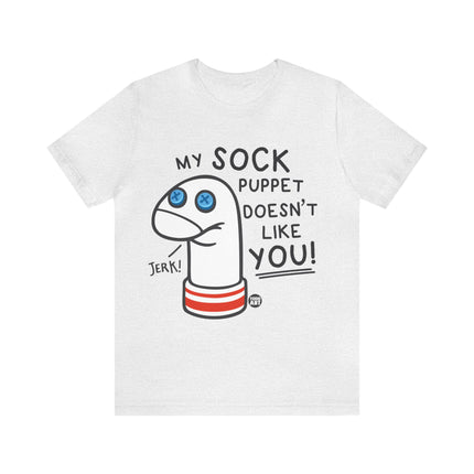 My Sock Puppet Doesn't Like You Unisex Short Sleeve Tee