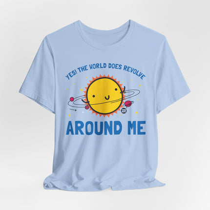 World Does Revolve Around Me Sun Tee, Funny Sun Shirt