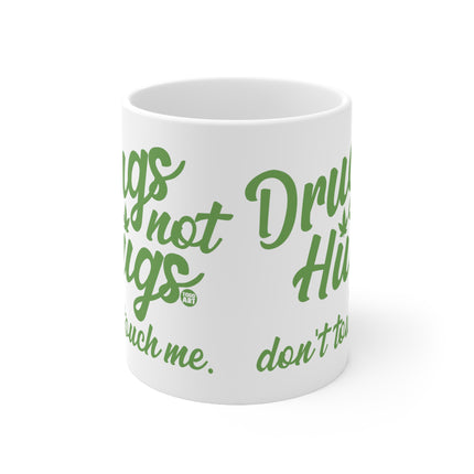 drugs not hugs Ceramic Mug