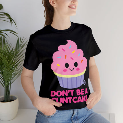 Don't Be  A Cuntcake Unisex Tee