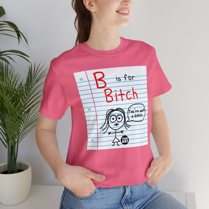 B Is For Bitch Unisex Tee