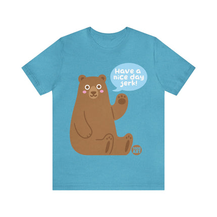 Have a Nice Day Bear Unisex Short Sleeve Tee