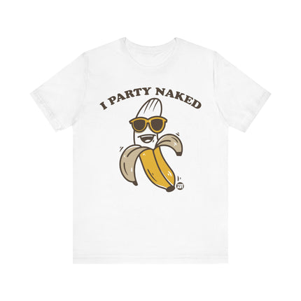 I Party Naked Banana Tee