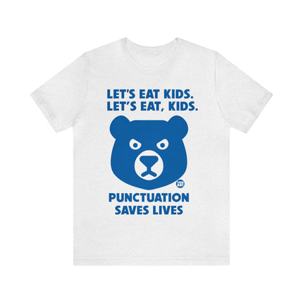 Let's Eat Kids Punctuation Saves Lives Unisex Short Sleeve Tee