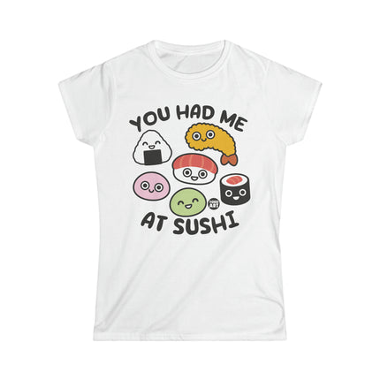 You Had Me At Sushi Women's Softstyle Tee