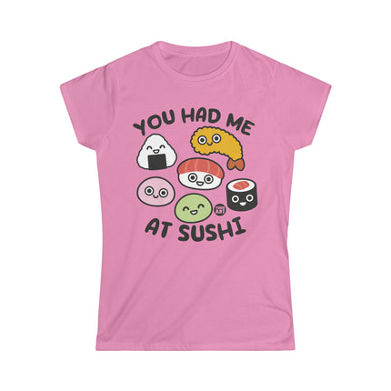 You Had Me At Sushi Women's Softstyle Tee