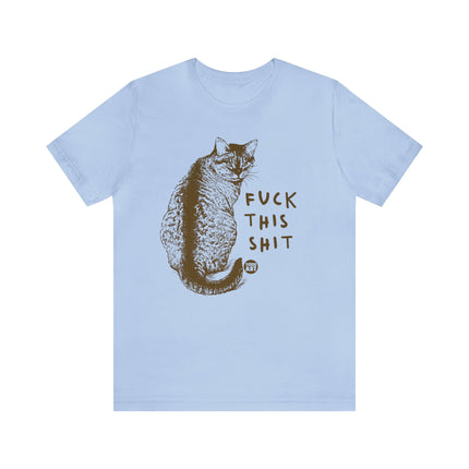 Fuck This Shit Cat Tee, Sarcastic Humor Cat Tees, Snarky Cat Tshirt