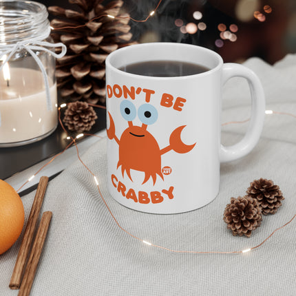 Dont be Crabby Ceramic Mug