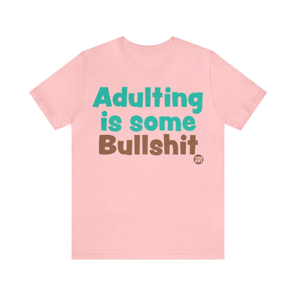 Adulting Is Bullshit Unisex Tee