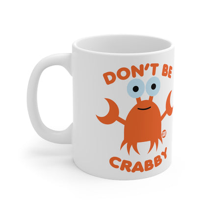 Dont be Crabby Ceramic Mug