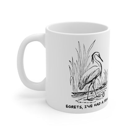 Egrets Had A Few Ceramic Mug
