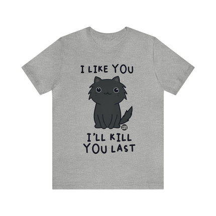 I Like You Kill You Last Unisex Short Sleeve Tee