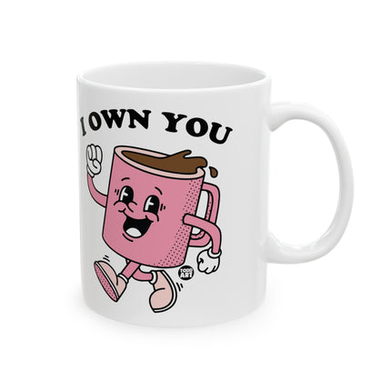 I Own You Coffee Ceramic Mug, Coffee Addict Mug Gift