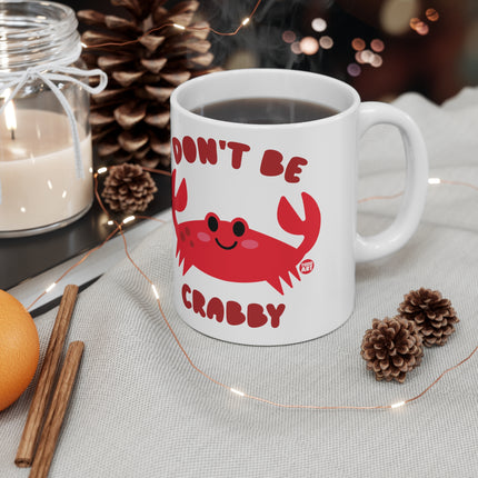 Dont be Crabby Ceramic Mug
