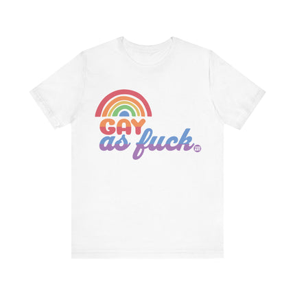 Gay As Fuck Tee