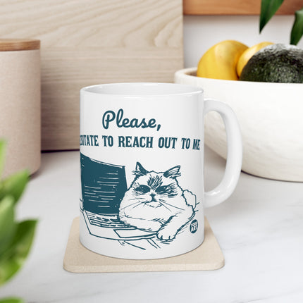 Please Hesitate To Reach Out To Me Cat Coffee Mug, Cute Cat Lover Coffee Mug, Cat Mom Mug Gift