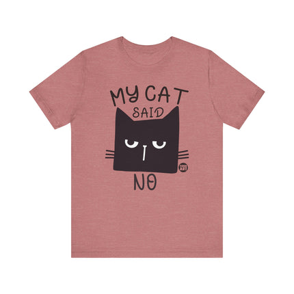 My Cat Said No Tee