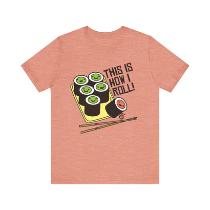 Cute "THIS IS HOW I ROLL" Tee Shirt